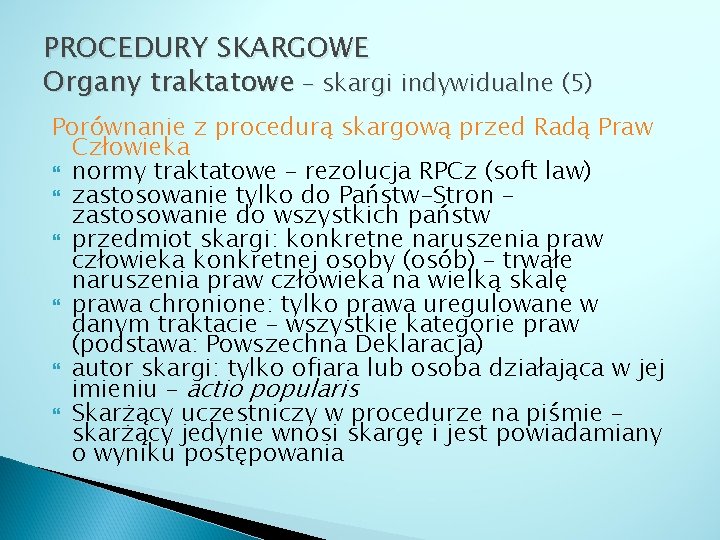 PROCEDURY SKARGOWE Organy traktatowe – skargi indywidualne (5) Porównanie z procedurą skargową przed Radą