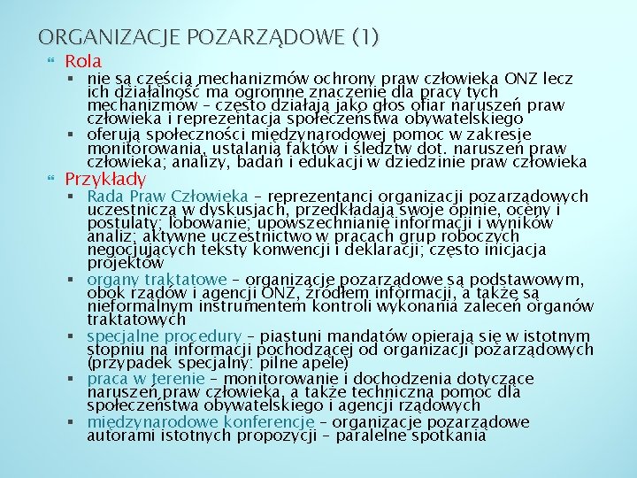 ORGANIZACJE POZARZĄDOWE (1) Rola Przykłady § nie są częścią mechanizmów ochrony praw człowieka ONZ