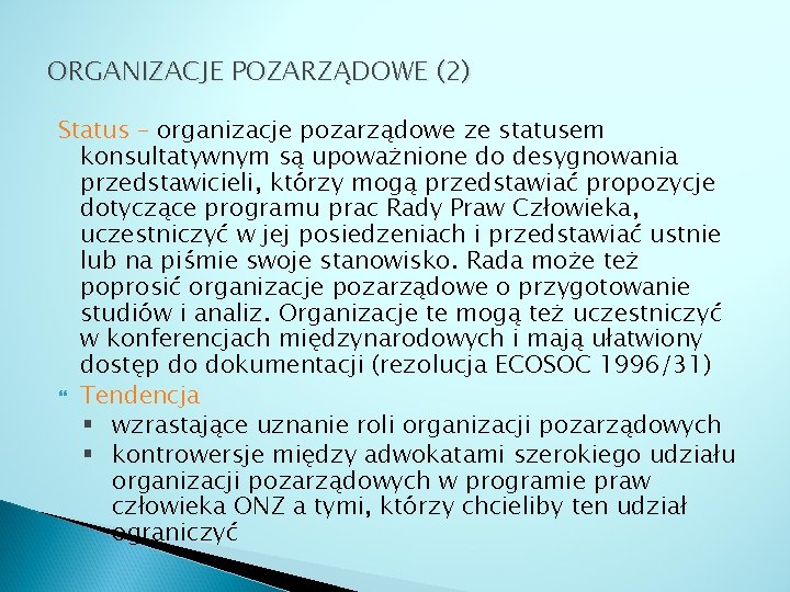 ORGANIZACJE POZARZĄDOWE (2) Status – organizacje pozarządowe ze statusem konsultatywnym są upoważnione do desygnowania