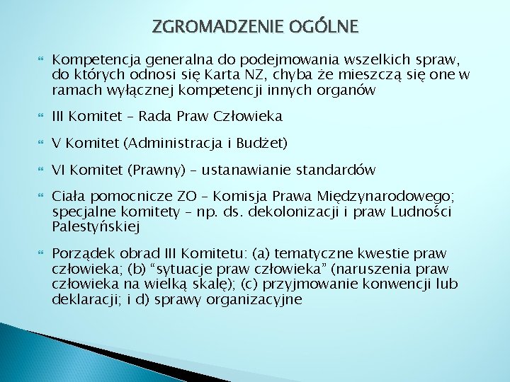 ZGROMADZENIE OGÓLNE Kompetencja generalna do podejmowania wszelkich spraw, do których odnosi się Karta NZ,