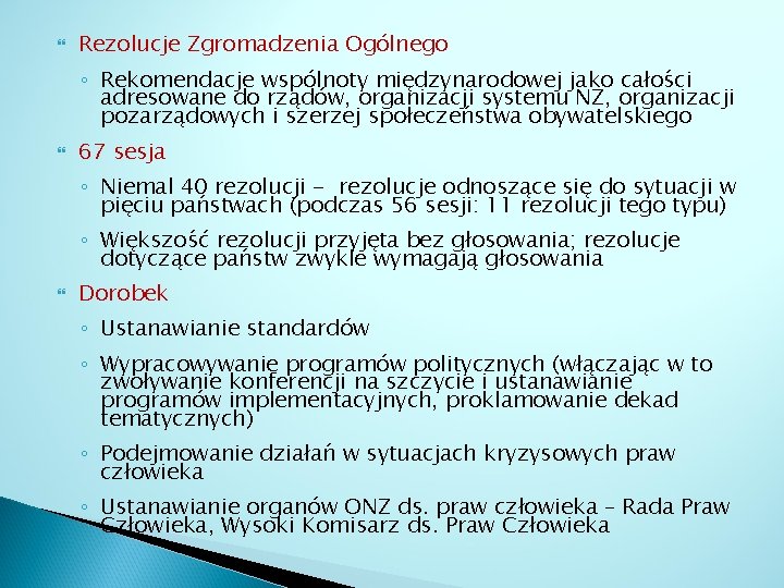  Rezolucje Zgromadzenia Ogólnego ◦ Rekomendacje wspólnoty międzynarodowej jako całości adresowane do rządów, organizacji