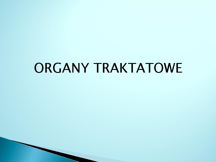 ORGANY TRAKTATOWE 