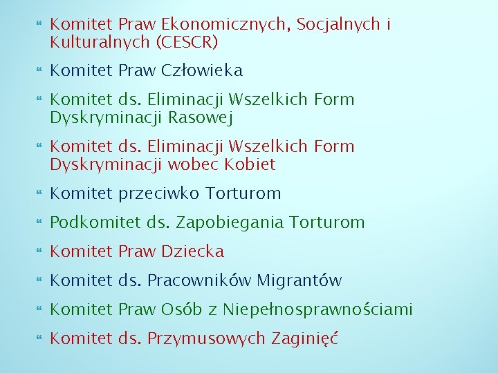  Komitet Praw Ekonomicznych, Socjalnych i Kulturalnych (CESCR) Komitet Praw Człowieka Komitet ds. Eliminacji