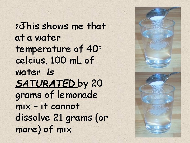  This shows me that at a water temperature of 40 o celcius, 100