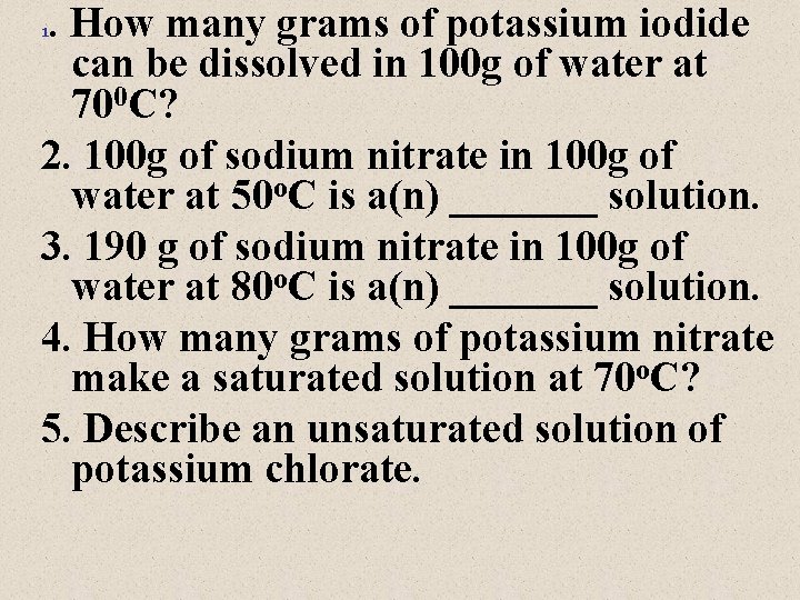 . How many grams of potassium iodide can be dissolved in 100 g of