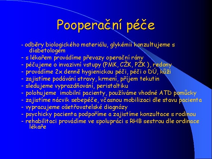 Pooperační péče - odběry biologického materiálu, glykémii konzultujeme s diabetologem - s lékařem provádíme