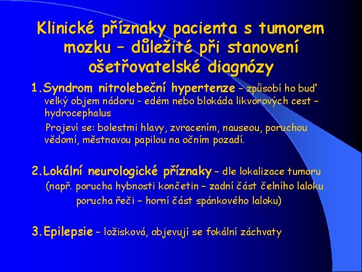 Klinické příznaky pacienta s tumorem mozku – důležité při stanovení ošetřovatelské diagnózy 1. Syndrom