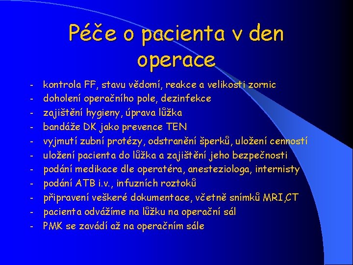 Péče o pacienta v den operace - kontrola FF, stavu vědomí, reakce a velikosti