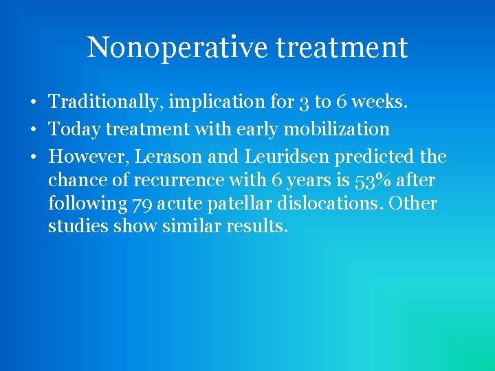 Nonoperative treatment • Traditionally, implication for 3 to 6 weeks. • Today treatment with