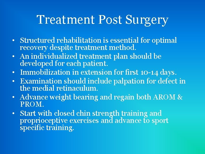 Treatment Post Surgery • Structured rehabilitation is essential for optimal recovery despite treatment method.