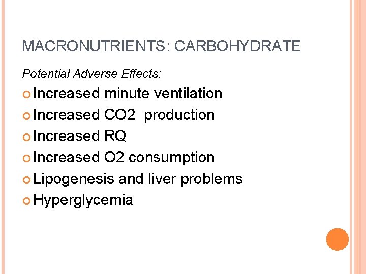 MACRONUTRIENTS: CARBOHYDRATE Potential Adverse Effects: Increased minute ventilation Increased CO 2 production Increased RQ