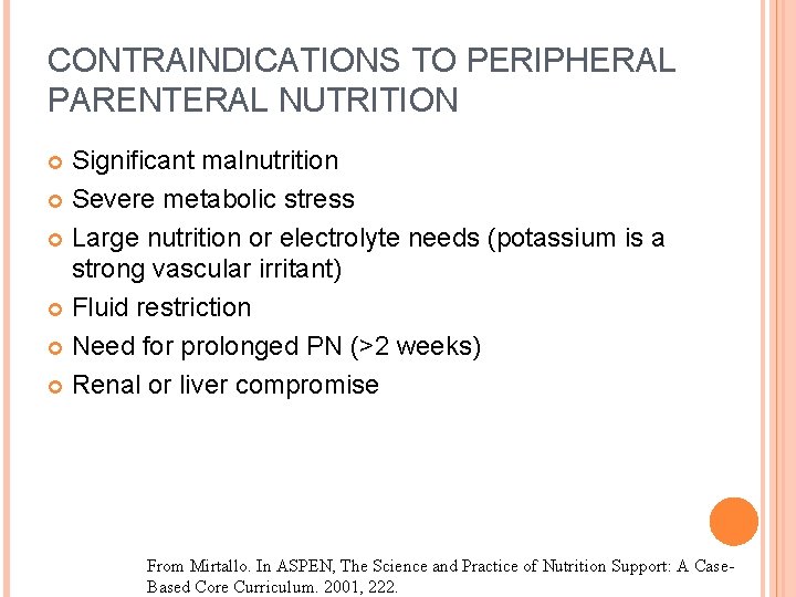 CONTRAINDICATIONS TO PERIPHERAL PARENTERAL NUTRITION Significant malnutrition Severe metabolic stress Large nutrition or electrolyte