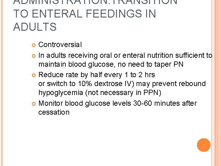 ADMINISTRATION: TRANSITION TO ENTERAL FEEDINGS IN ADULTS Controversial In adults receiving oral or enteral