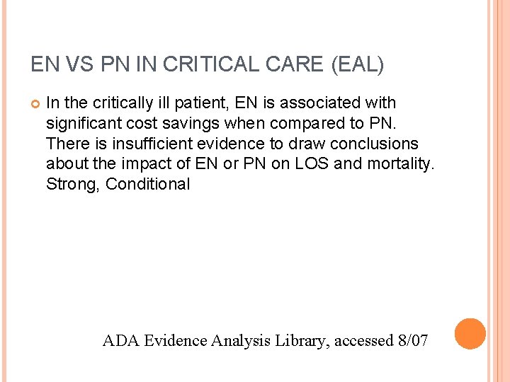 EN VS PN IN CRITICAL CARE (EAL) In the critically ill patient, EN is