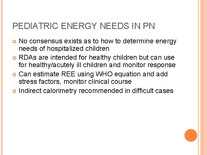 PEDIATRIC ENERGY NEEDS IN PN No consensus exists as to how to determine energy