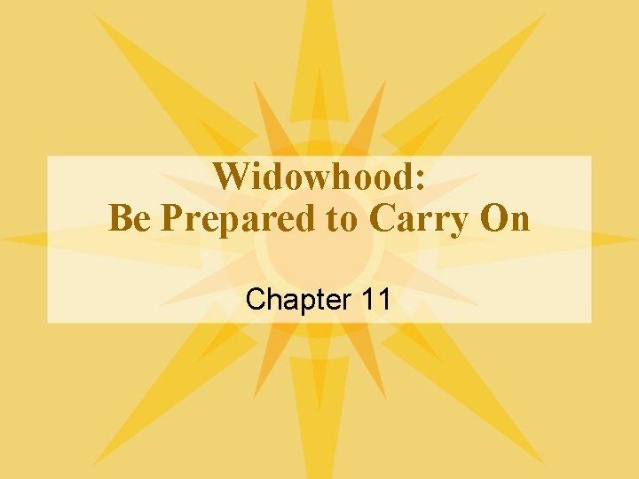 Widowhood: Be Prepared to Carry On Chapter 11 