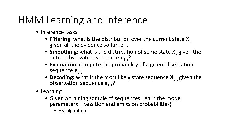 HMM Learning and Inference • Inference tasks • Filtering: what is the distribution over