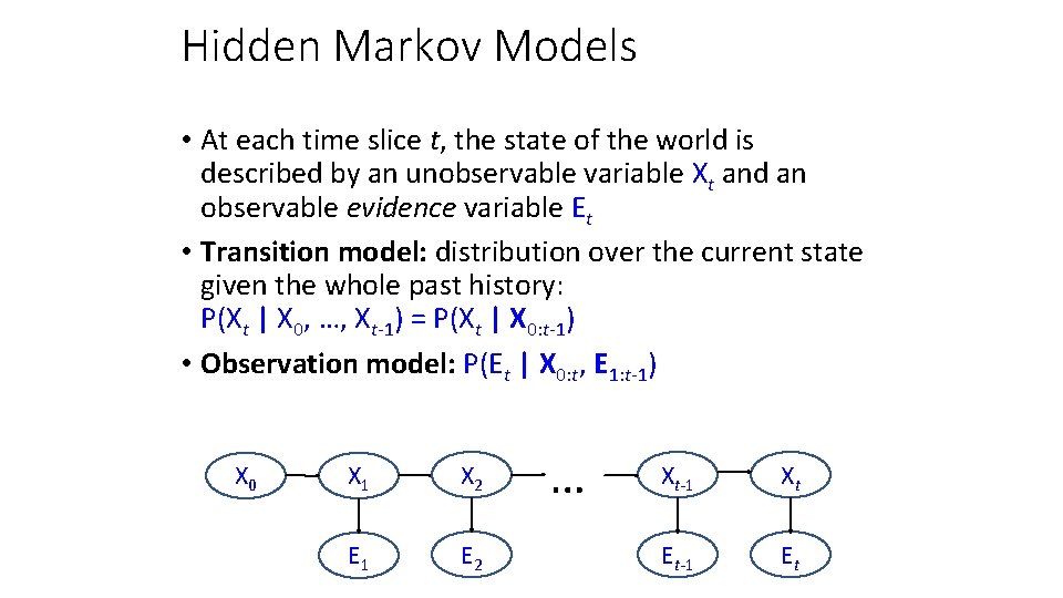 Hidden Markov Models • At each time slice t, the state of the world