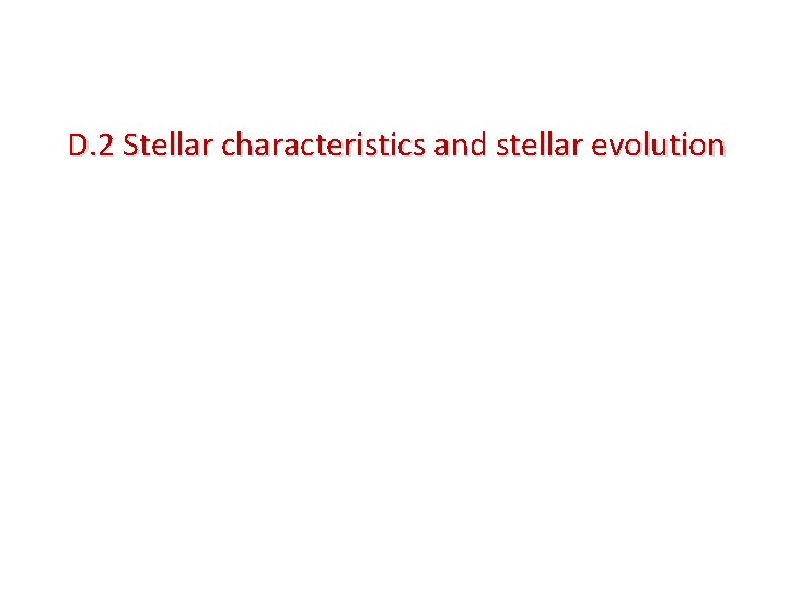 D. 2 Stellar characteristics and stellar evolution 