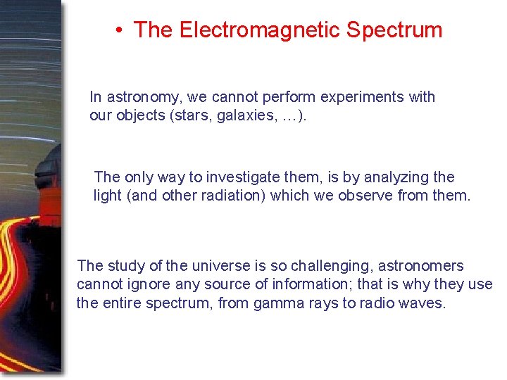  • The Electromagnetic Spectrum In astronomy, we cannot perform experiments with our objects