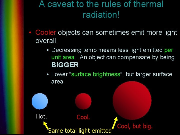 A caveat to the rules of thermal radiation! • Cooler objects can sometimes emit