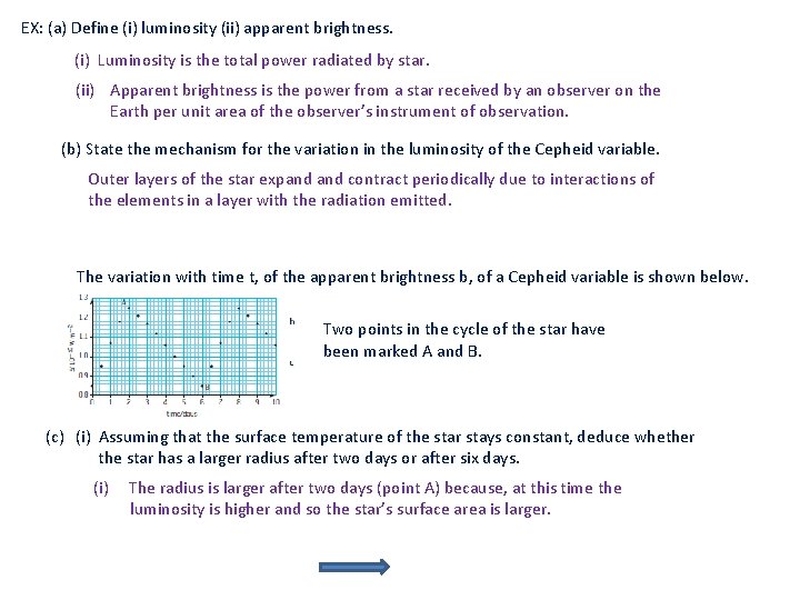 EX: (a) Define (i) luminosity (ii) apparent brightness. (i) Luminosity is the total power