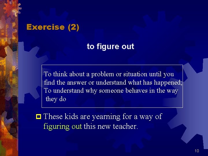 Exercise (2) to figure out To think about a problem or situation until you