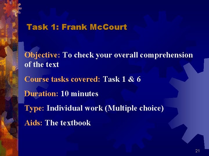 Task 1: Frank Mc. Court Objective: To check your overall comprehension of the text