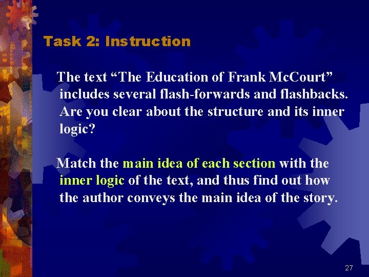 Task 2: Instruction The text “The Education of Frank Mc. Court” includes several flash-forwards