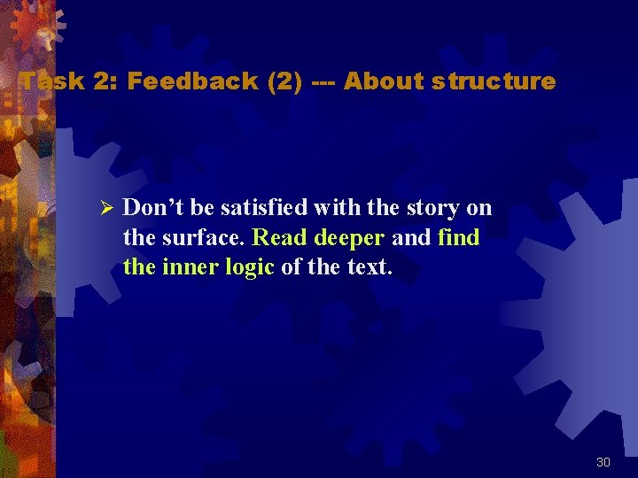 Task 2: Feedback (2) --- About structure Ø Don’t be satisfied with the story