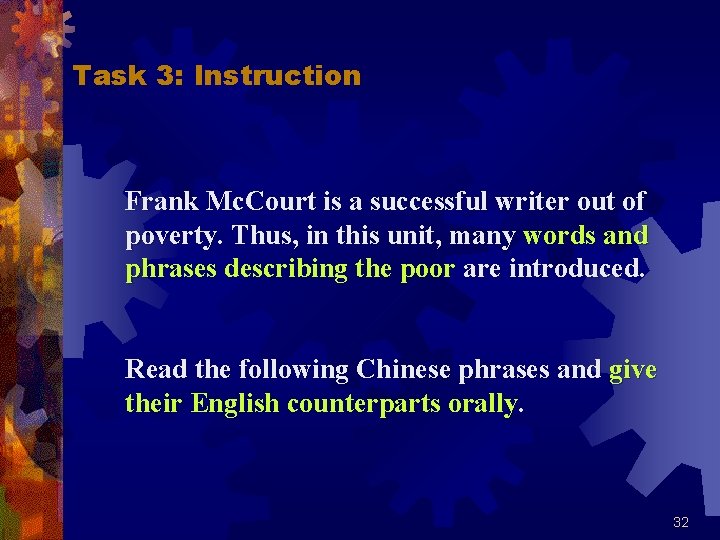 Task 3: Instruction Frank Mc. Court is a successful writer out of poverty. Thus,