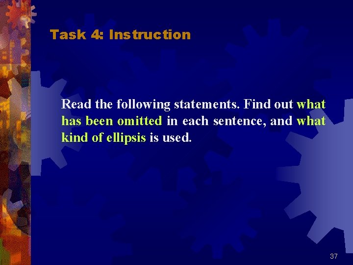 Task 4: Instruction Read the following statements. Find out what has been omitted in