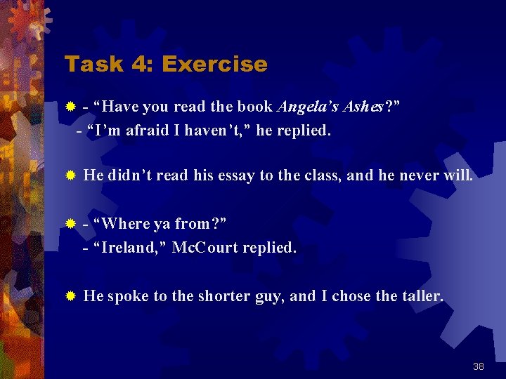 Task 4: Exercise ® - “Have you read the book Angela’s Ashes? ” -