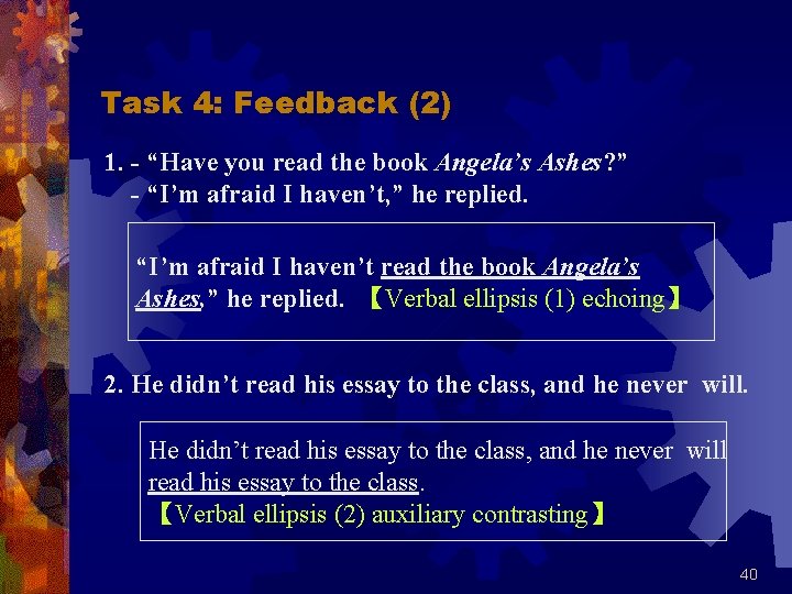 Task 4: Feedback (2) 1. - “Have you read the book Angela’s Ashes? ”