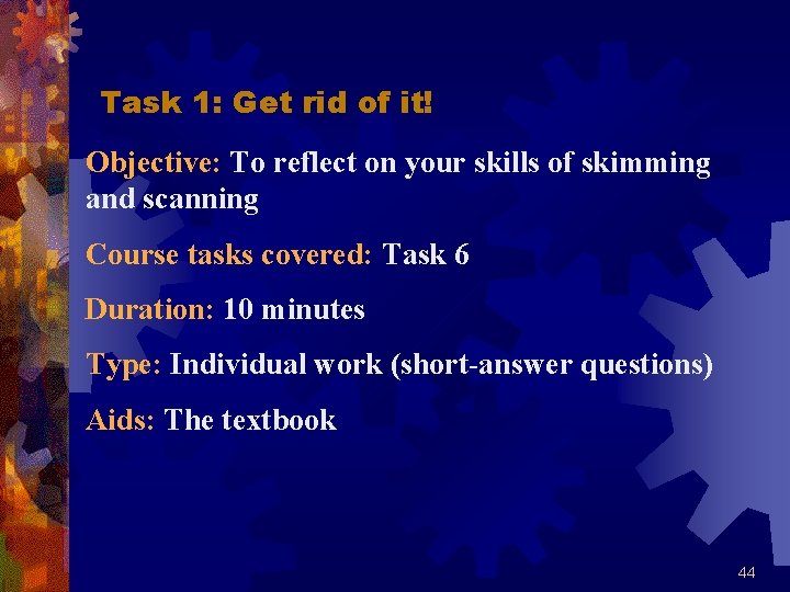 Task 1: Get rid of it! Objective: To reflect on your skills of skimming