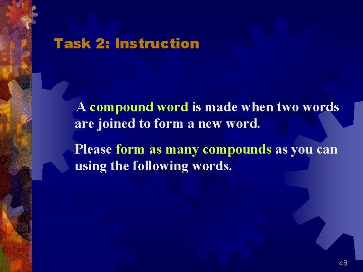 Task 2: Instruction A compound word is made when two words are joined to