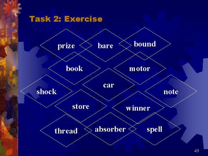 Task 2: Exercise prize bare book bound motor car shock store thread note winner