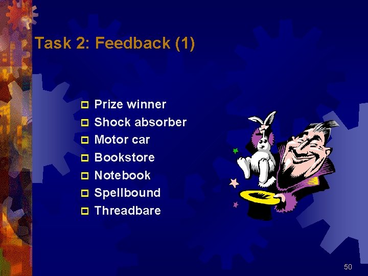 Task 2: Feedback (1) p p p p Prize winner Shock absorber Motor car