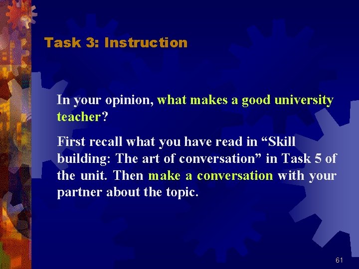 Task 3: Instruction In your opinion, what makes a good university teacher? First recall