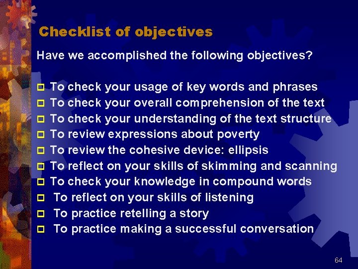 Checklist of objectives Have we accomplished the following objectives? p p p p p