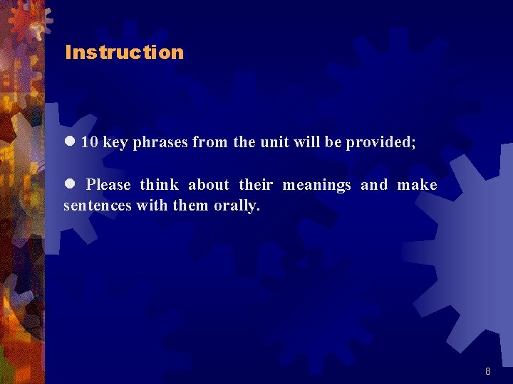 Instruction l 10 key phrases from the unit will be provided; l Please think