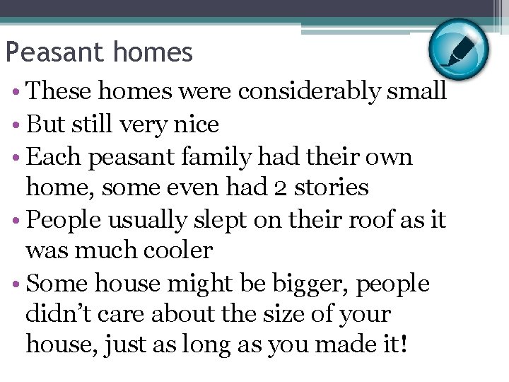 Peasant homes • These homes were considerably small • But still very nice •