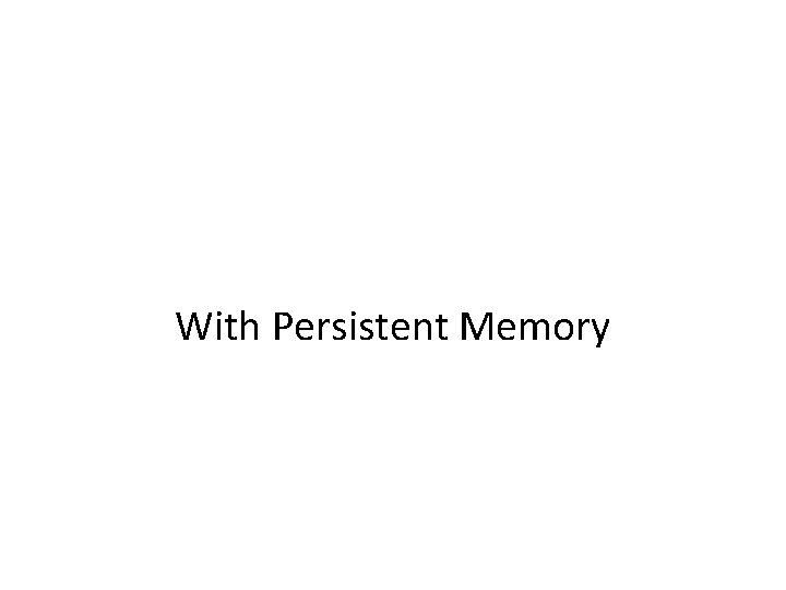 With Persistent Memory 
