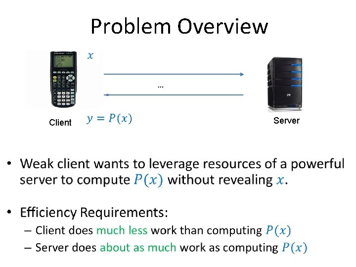 Problem Overview • … Client Server 
