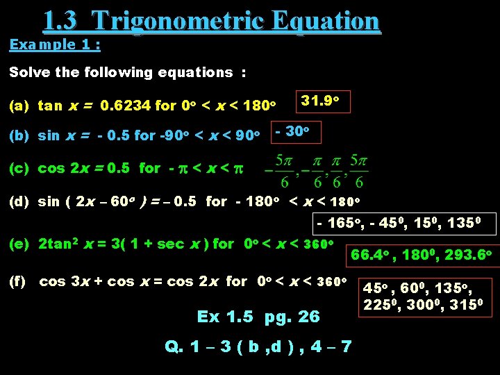 1. 3 Trigonometric Equation Example 1 : Solve the following equations : (a) tan