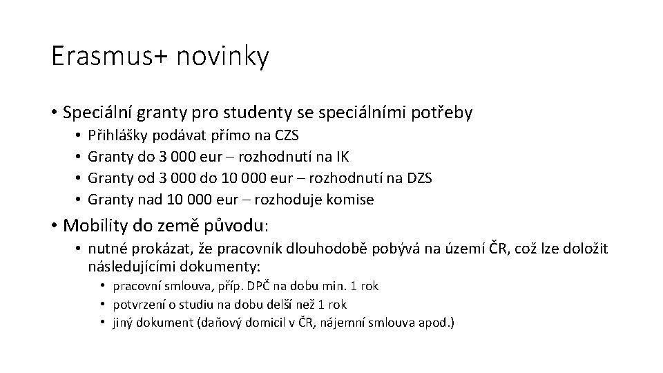 Erasmus+ novinky • Speciální granty pro studenty se speciálními potřeby • • Přihlášky podávat