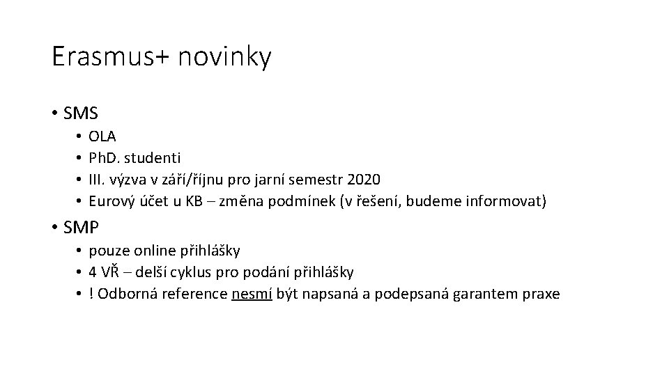 Erasmus+ novinky • SMS • • OLA Ph. D. studenti III. výzva v září/říjnu