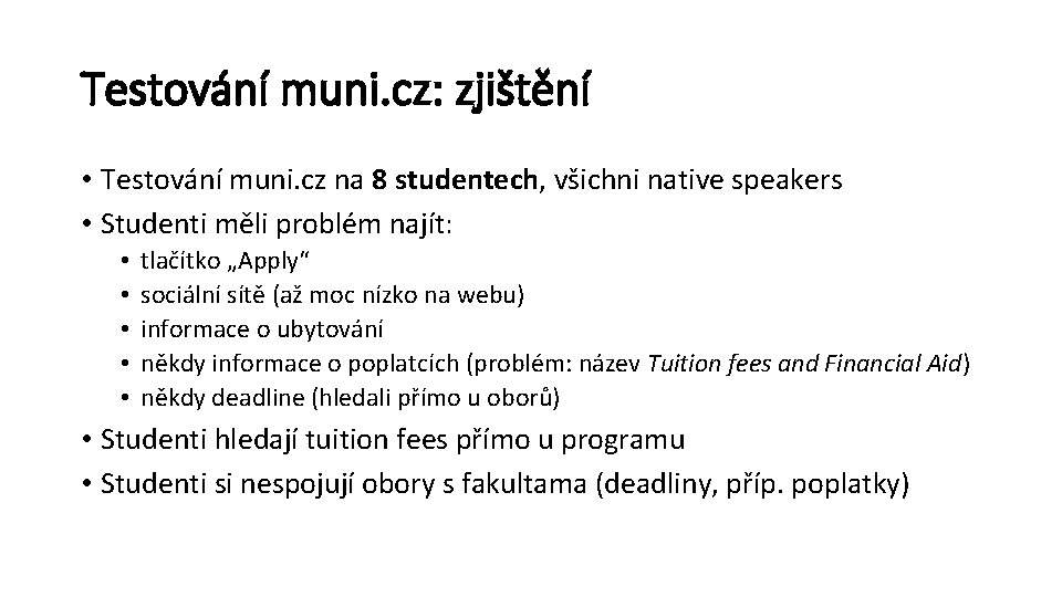 Testování muni. cz: zjištění • Testování muni. cz na 8 studentech, všichni native speakers