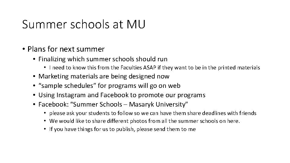 Summer schools at MU • Plans for next summer • Finalizing which summer schools