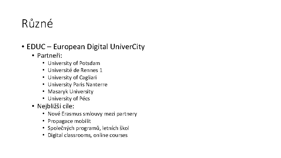 Různé • EDUC – European Digital Univer. City • Partneři: • • • University